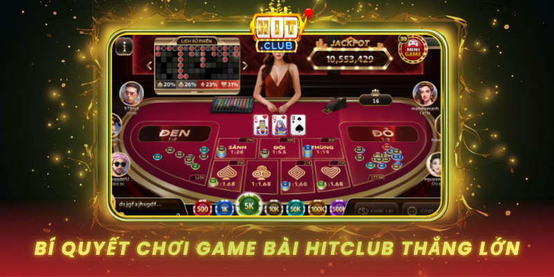 Bi Quyet Choi Game Bai Hitclub Thang Lon