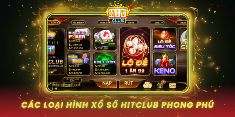 Xổ Số HitClub - Thử Vận May Trúng Giải Khủng Ngay 1 Cac Loai Hinh Xo So Hitclub Phong Phu
