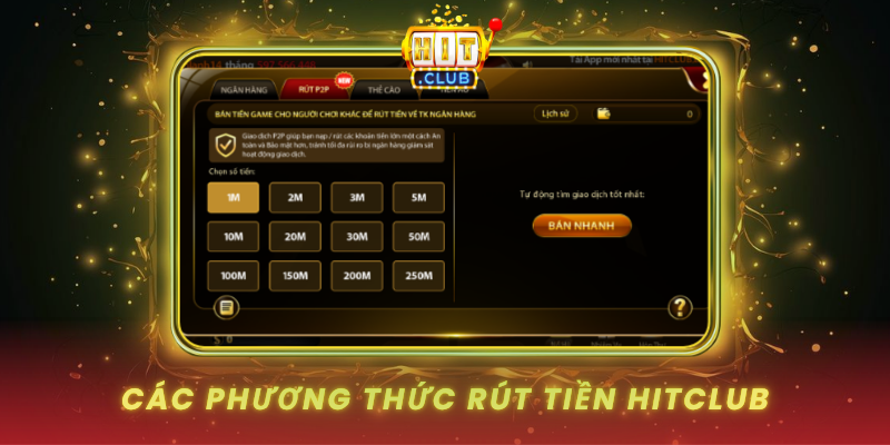 Rút Tiền HitClub - Hướng Dẫn Nhận Thưởng Nhanh Chóng 1 Cac Phuong Thuc Rut Tien Hitclub