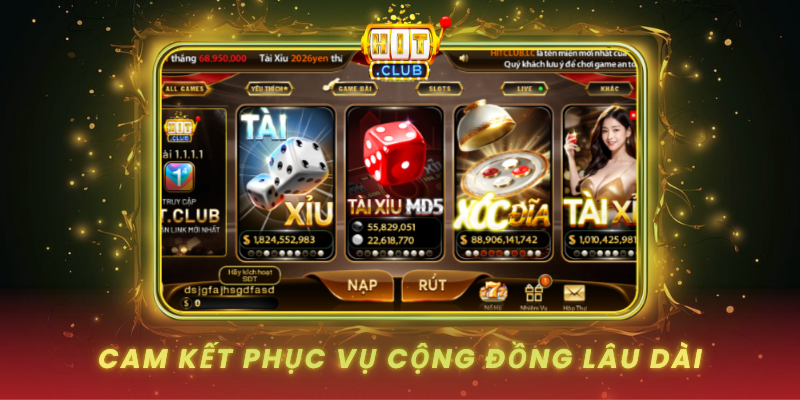 Về Chúng Tôi HitClub - Hành Trình Xây Dựng Cộng Đồng 3 Cam Ket Phuc Vu Cong Dong Lau Dai