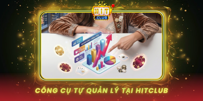 Cong Cu Tu Quan Ly Tai Hitclub