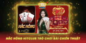 Hac Hong Hitclub Tro Choi Bai Chien Thuat