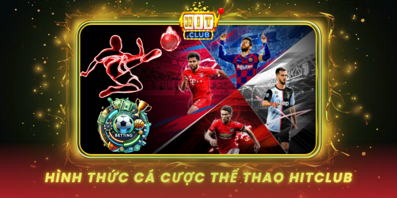Hinh Thuc Ca Cuoc The Thao Hitclub
