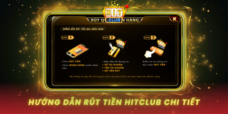 Rút Tiền HitClub - Hướng Dẫn Nhận Thưởng Nhanh Chóng 2 Huong Dan Rut Tien Hitclub Chi Tiet