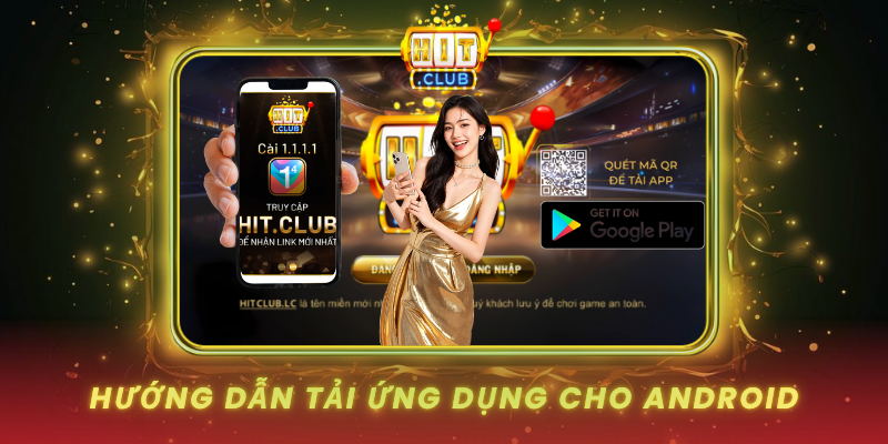 Tải App HitClub - Trải Nghiệm Mượt Mà Trên Di Động 1 Huong Dan Tai Ung Dung Cho Android