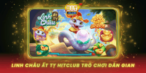 Linh Chau At Ty Hitclub Tro Choi Dan Gian Hap Dan