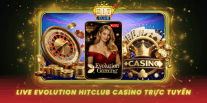 Live Evolution Hitclub Casino Truc Tuyen Dinh Cao