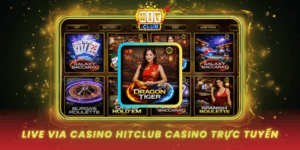 Live Via Casino Hitclub Trai Nghiem Casino Truc Tuyen Dinh Cao