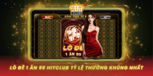 Lo De 1 An 99 Hitclub Ty Le Thuong Khung Nhat