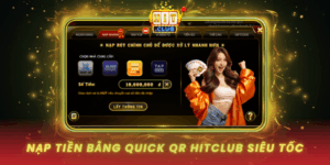 Nap Tien Bang Quick Qr Hitclub Sieu Toc Chi Vai Giay