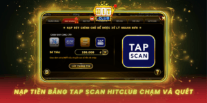 Nap Tien Bang Tap Scan Hitclub Cham Va Quet Sieu Toc
