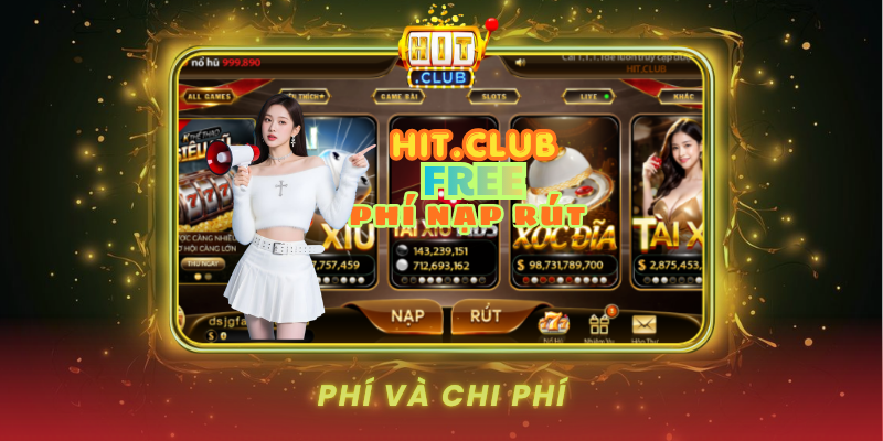 Phương Thức Thanh Toán - HitClub Đa Dạng Và Tiện Lợi 3 Phi Va Chi Phi