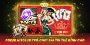 Poker Hitclub Tro Choi Bai Tri Tue Dinh Cao