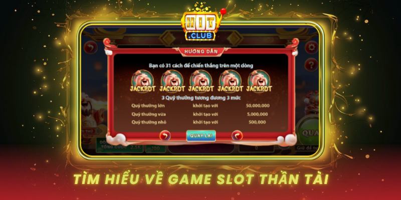 Thần Tài - Game Slot May Mắn Tại HitClub 1 Tim Hieu Ve Game Slot Than Tai