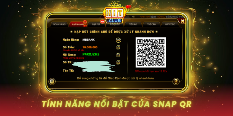 Nạp Tiền Bằng Snap QR HitClub Nhanh Chóng Và Tiện Lợi 1 Tinh Nang Noi Bat Cua Snap Qr