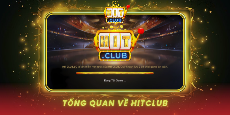 Tong Quan Ve Hitclub