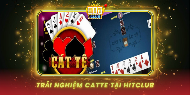 Trai Nghiem Catte Tai Hitclub
