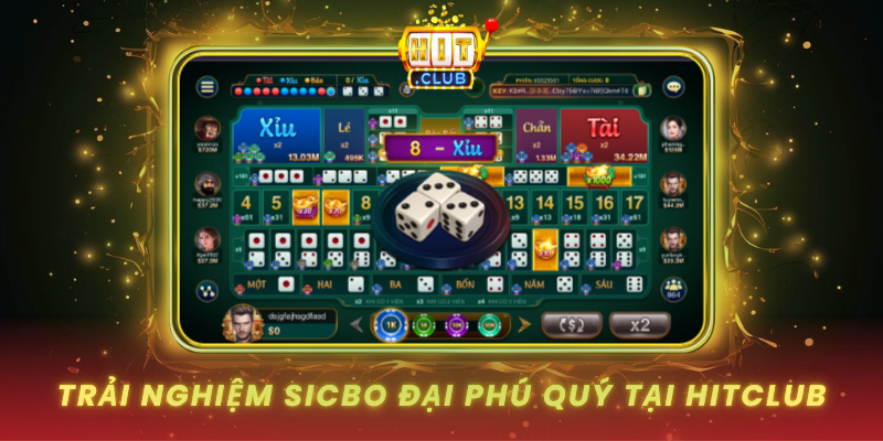 Sicbo Đại Phú Quý HitClub Trò Chơi Xúc Xắc Hấp Dẫn 3 Trai Nghiem Sicbo Dai Phu Quy Tai Hitclub