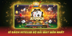 Xi Dach Hitclub Bo Bai May Man Nhat Trong Casino Truc Tuyen