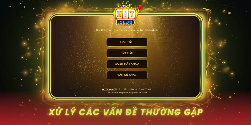 Đăng Nhập HitClub An Toàn - Truy Cập Mọi Lúc Mọi Nơi 2 Xu Ly Cac Van De Thuong Gap